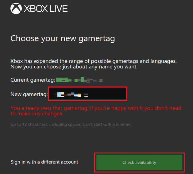 Enter your new Gamertag under the Choose your new gamertag option and select Check availability
