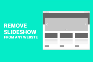 3 Ways To Remove Slideshow From Any Website
