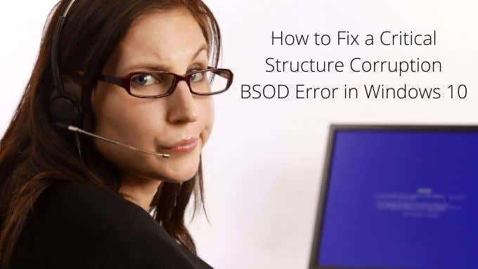 9 Fixes for Critical Structure Corruption BSOD Error in Windows 10