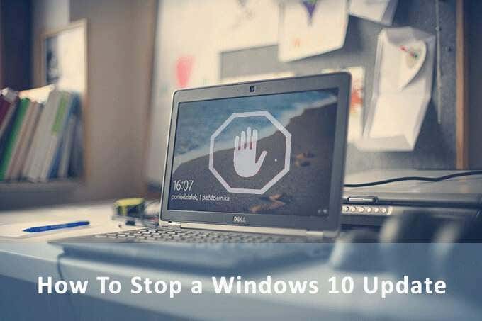 How To Stop a Windows 10 Update
