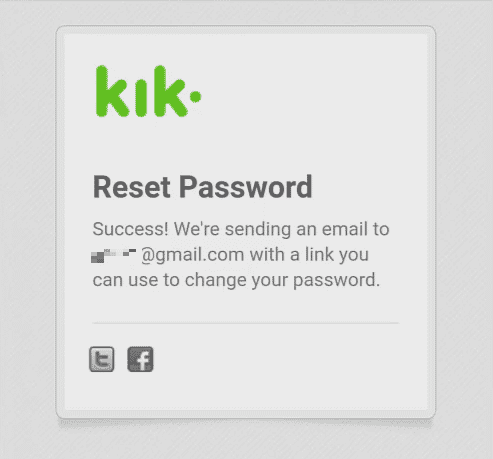 An email with a reset password link will be sent to your registered Kik email address