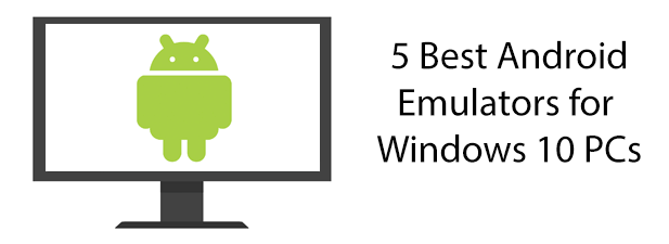 5 Best Android Emulators for Windows 10 PCs