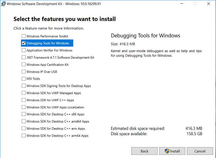 At Select the features you want to install screen select only the Debugging Tools for Windows option