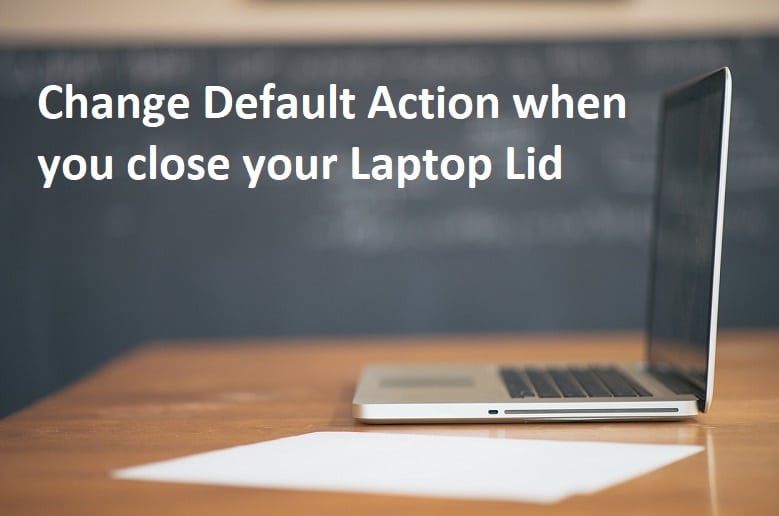 Change Default Action when you close your Laptop Lid