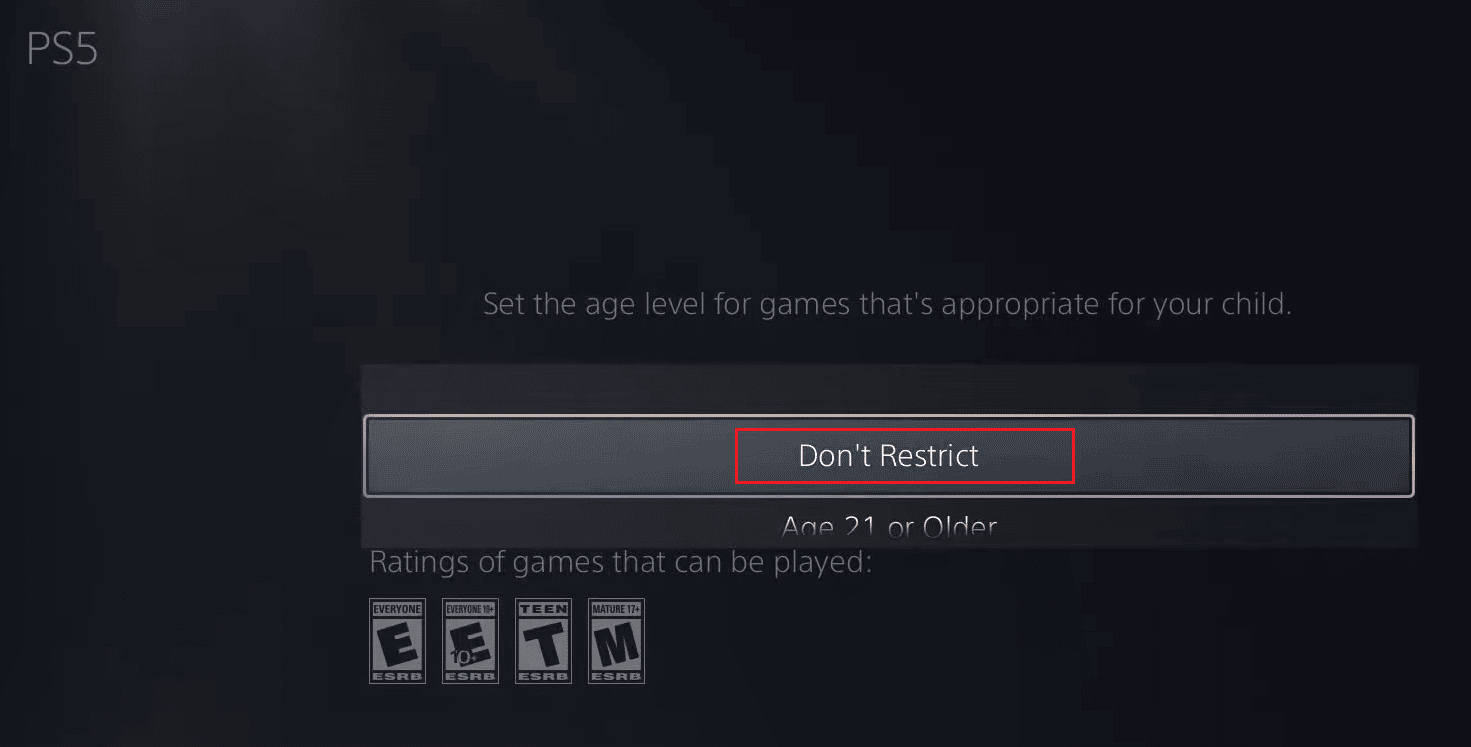 Choose Don’t Restrict under PS5 | hack parent controls
