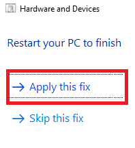 Click on Apply this fix if any issues are found by hardware & devices troubleshooter