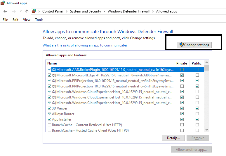 Click on Change settings under Windows Defender Firewall Allowed Apps