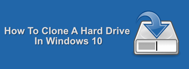 How To Clone a Hard Drive In Windows 10