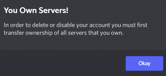 Delete Discord account. You own servers