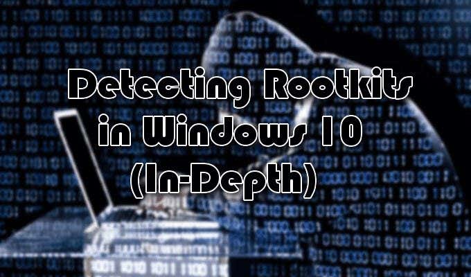 How to Detect Rootkits In Windows 10 (In-Depth Guide)