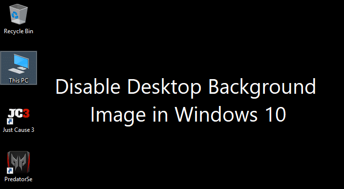 Disable Desktop Background Image in Windows 10