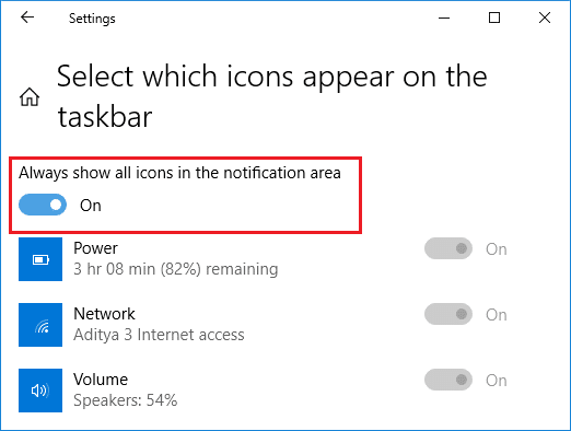 Enable the toggle under Always show all icons in the notification area