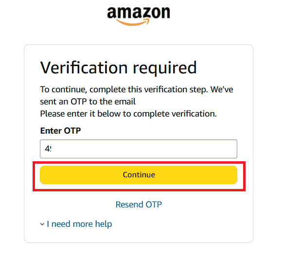 Enter the One Time Password sent through Email or SMS (depending on the verification option you selected) and click on Continue | What Happens If You Forgot Your Amazon Password?