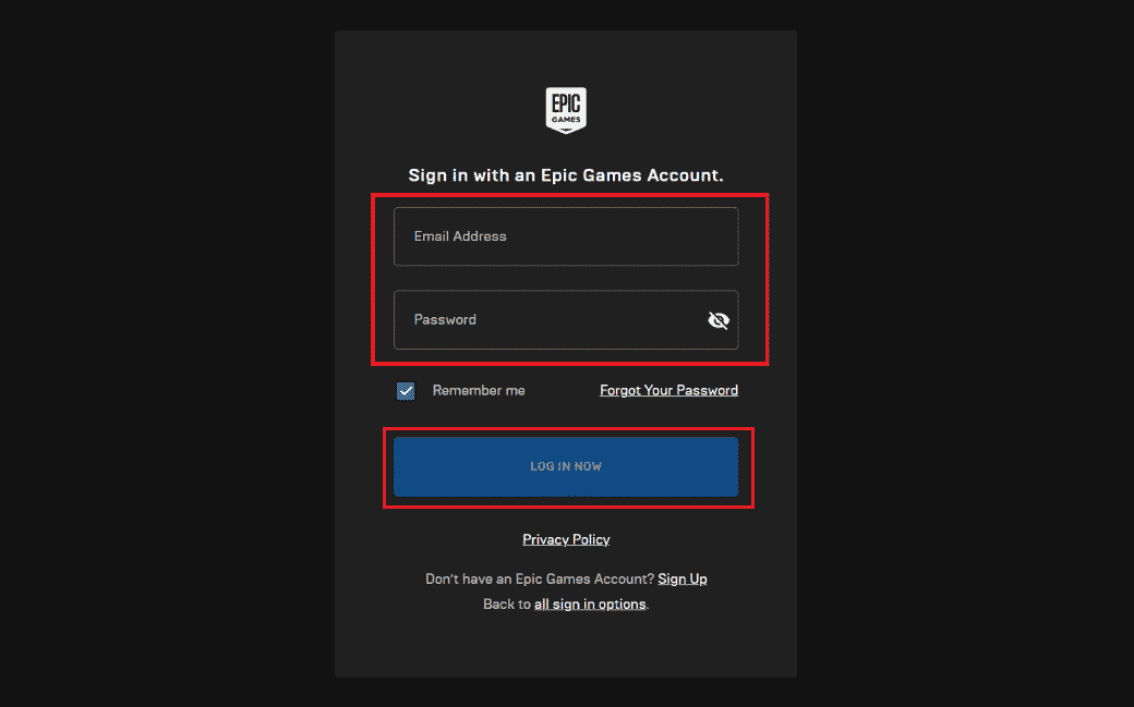 Enter your Email Address and Password linked with your Epic Games and click on LOG IN NOW