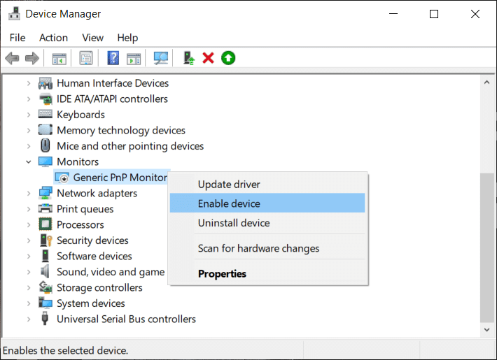 Expand Monitors and then right-click on Generic PnP Monitor & select Enable device