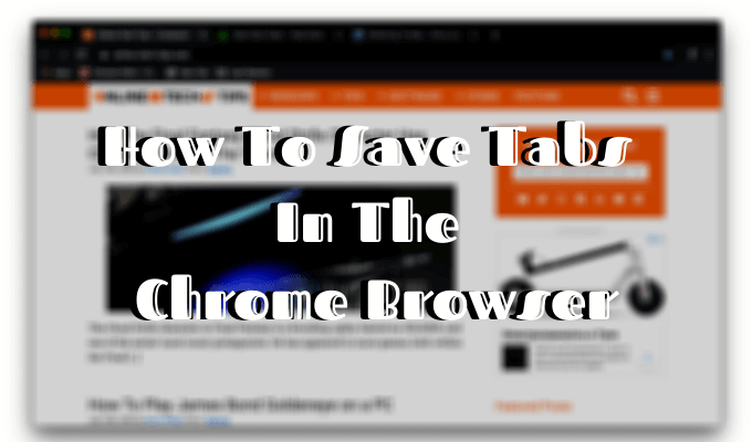 How To Save Tabs In The Chrome Browser