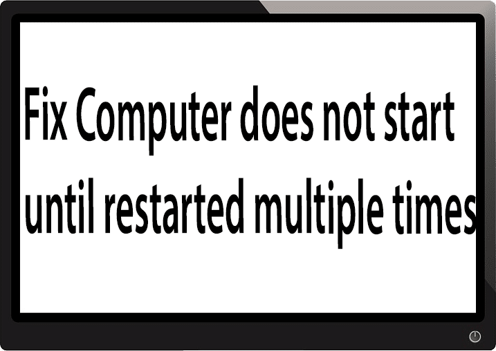 Fix Computer does not start until restarted multiple times