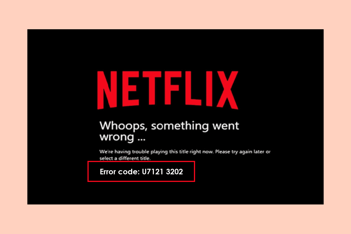 Herstel foutcode u7121 3202 in Netflix