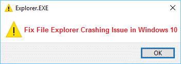 Fix File Explorer Crashing Issue in Windows 10