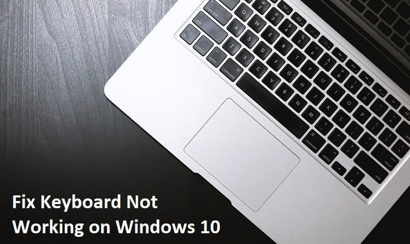 Fix Keyboard Not Working On Windows 10 Easily – [best Solution]