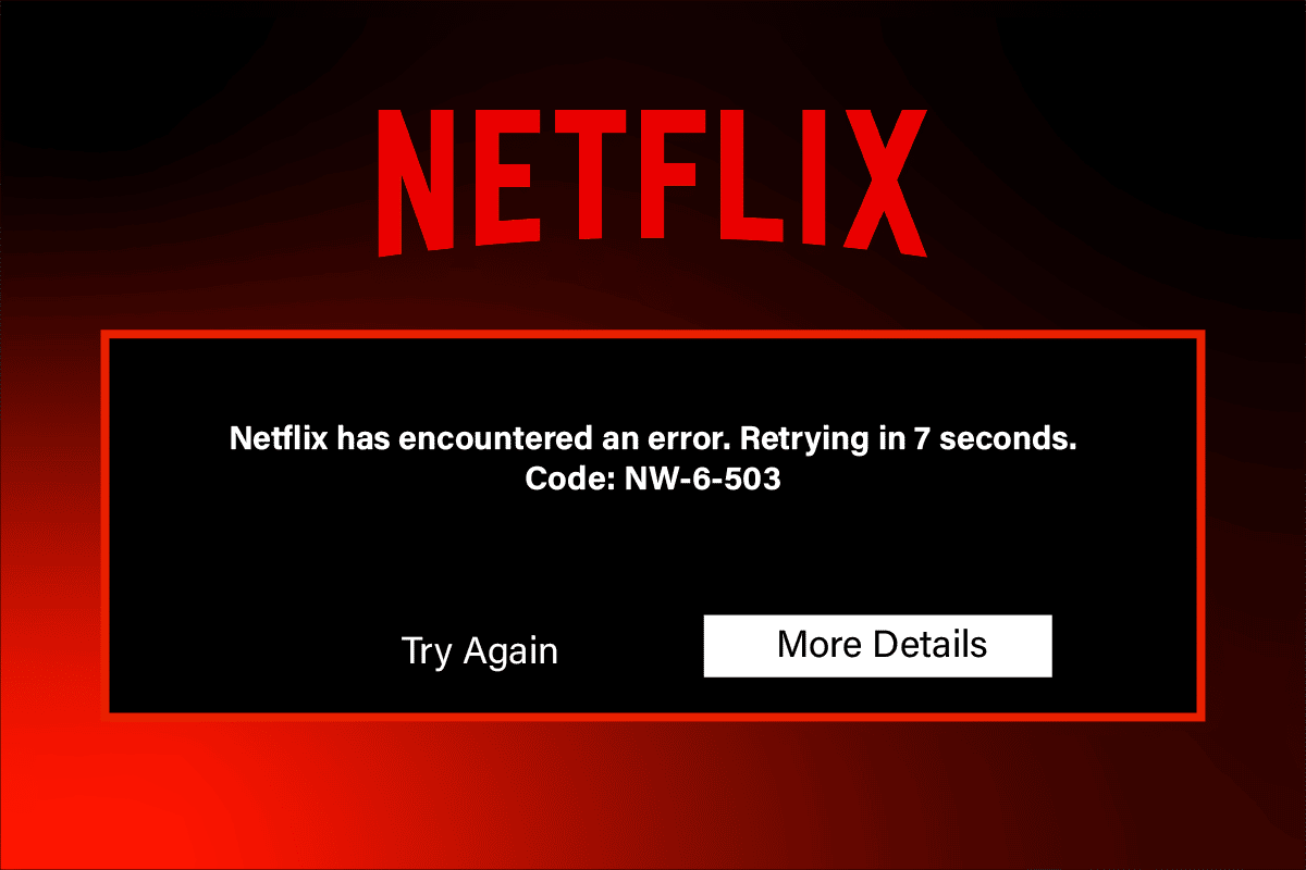 Correction du code d'erreur Netflix NW-6-503