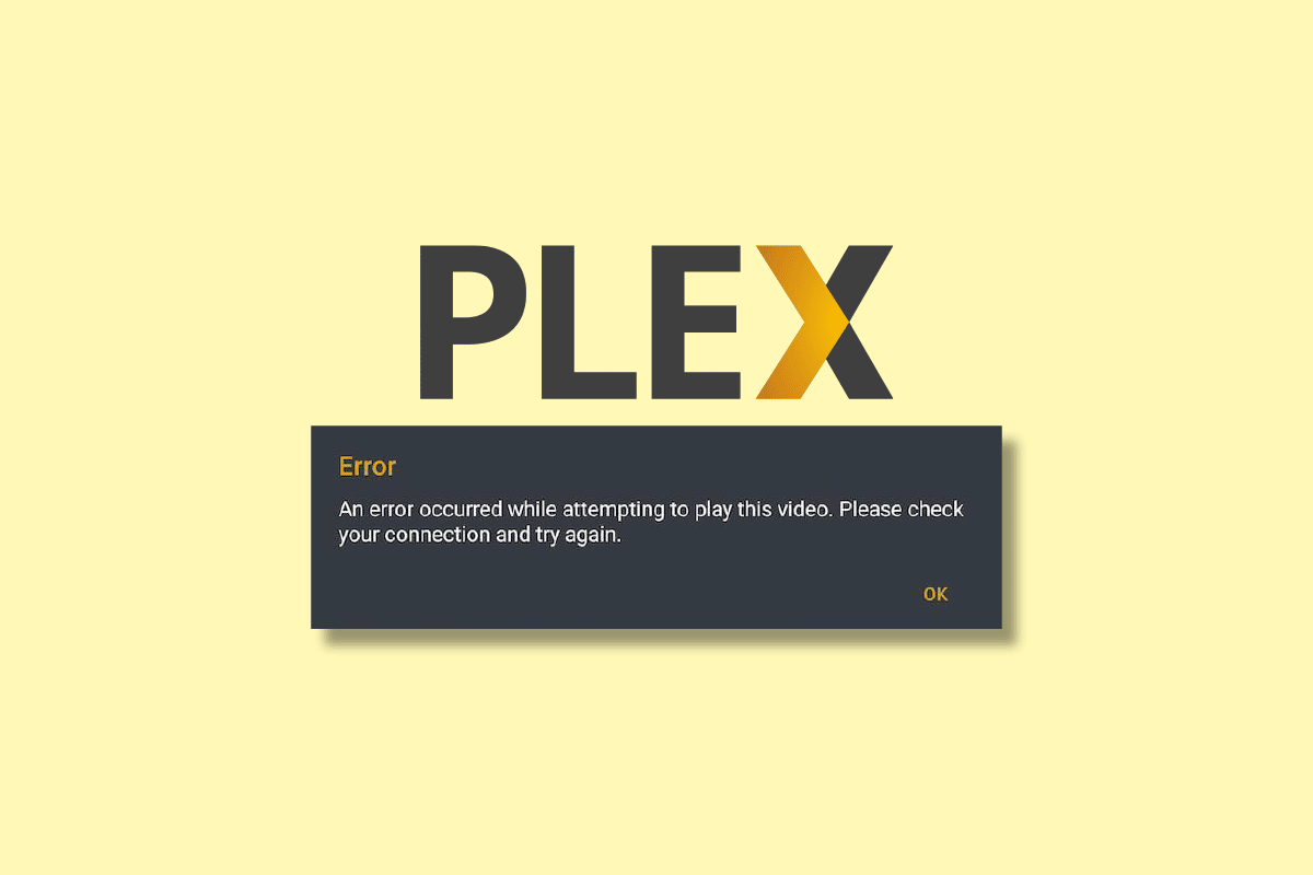 Fix Plex an Error Occurred While Attempting to Play Video