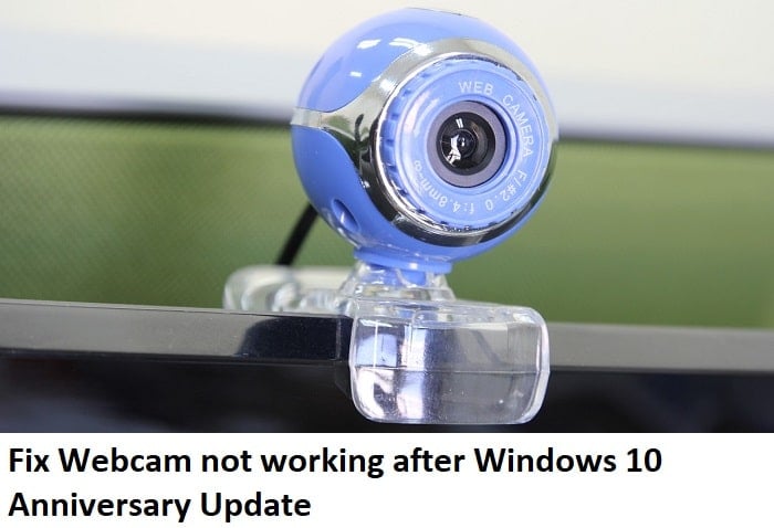 Fix Webcam not working after Windows 10 Anniversary Update