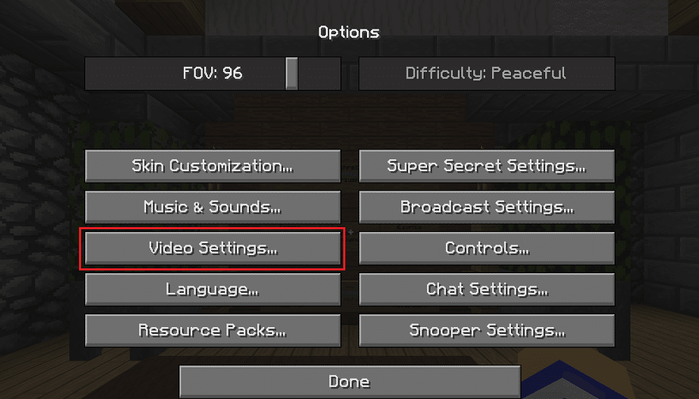 From Minecraft Settings choose Video Settings