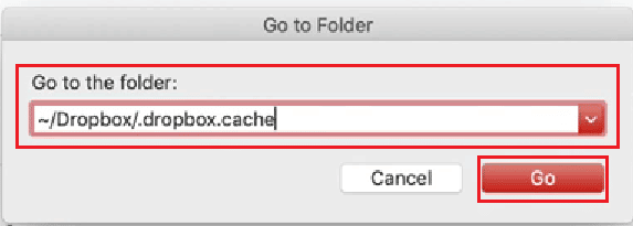 Go to Folder box - Dropbox cache folder path name - Go