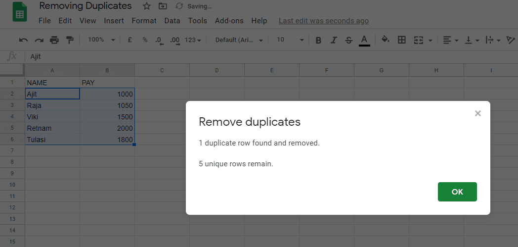 Google Sheets will prompt you with the number of duplicate records that were eliminated