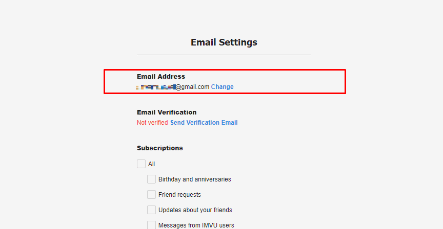 Here under Email Settings, your email address for the IMVU account will be displayed
