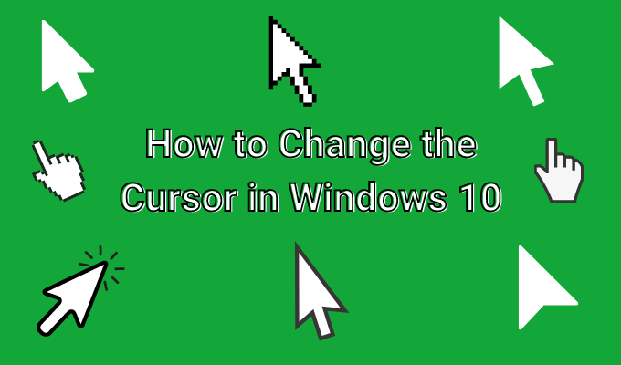 How to Change the Cursor on Windows 10