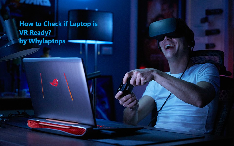 Come verificare se il tuo laptop è pronto per la realtà virtuale