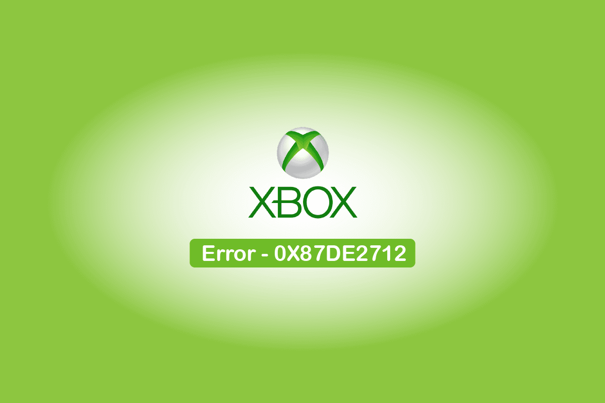 Fix 0x87de2712 Xbox One Error