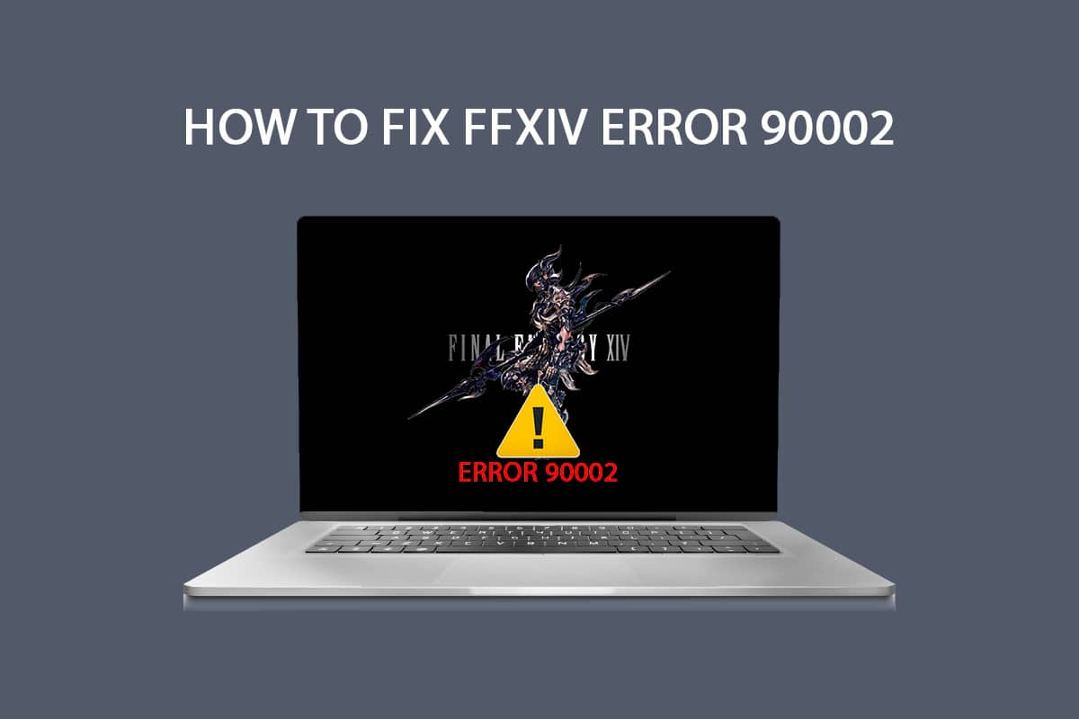 Sửa lỗi FFXIV Error 90002 trong Windows 10