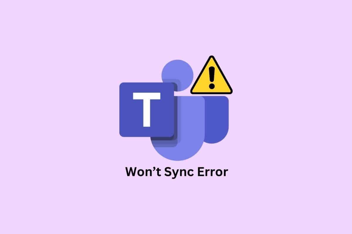 Top 10 Ways to Fix Microsoft Teams Won’t Sync Issue