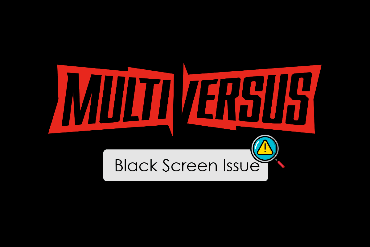 Fix MultiVersus Black Screen Issue in Windows 10