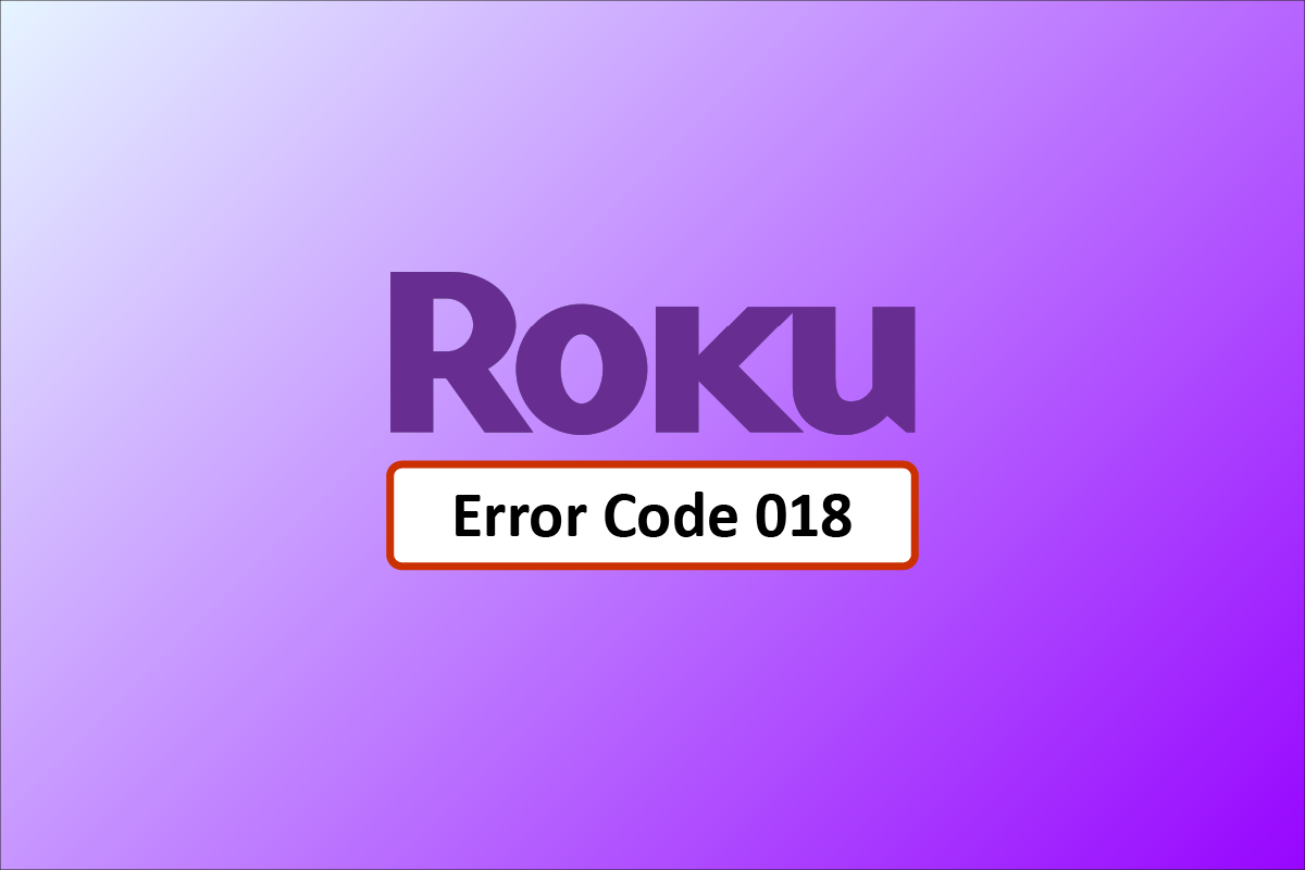 Roku දෝෂ කේතය 018 නිවැරදි කරන්න