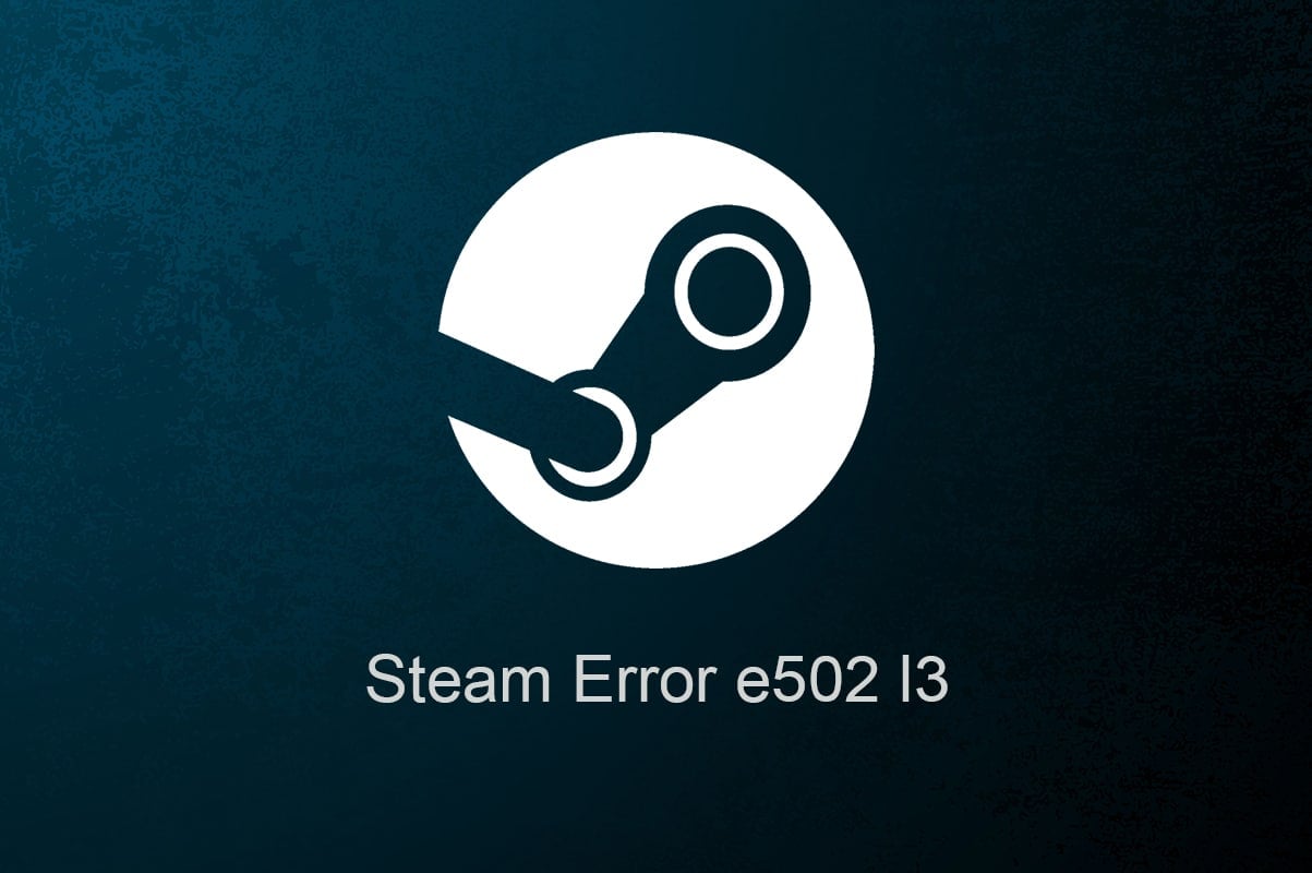 How to Fix Steam Error e502 l3 in Windows 10