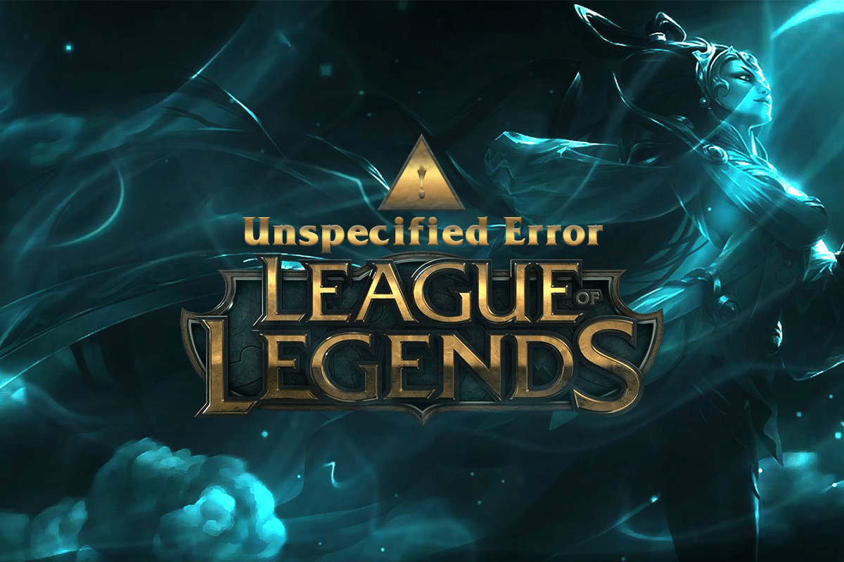 Fix Unspecified Error League of Legends in Windows 10