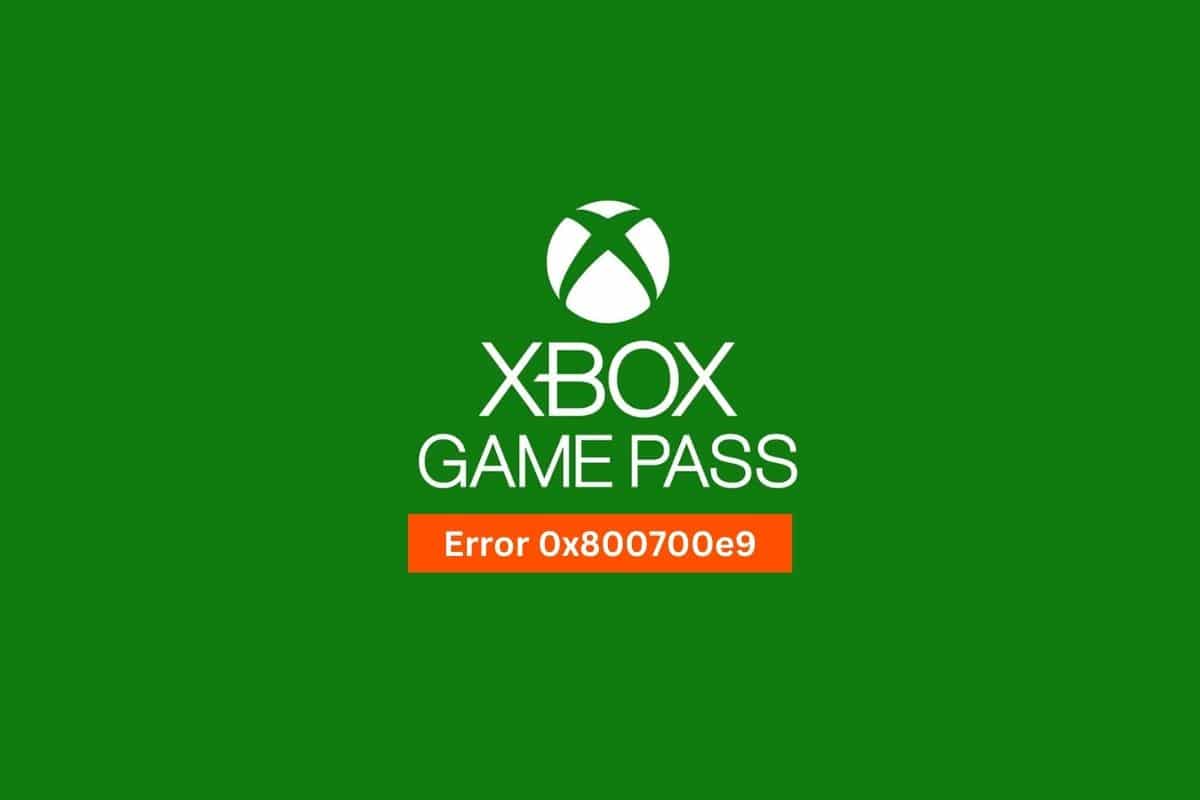 9 Modi per risolve u Xbox Game Pass Install Error 0x800700e9 in PC