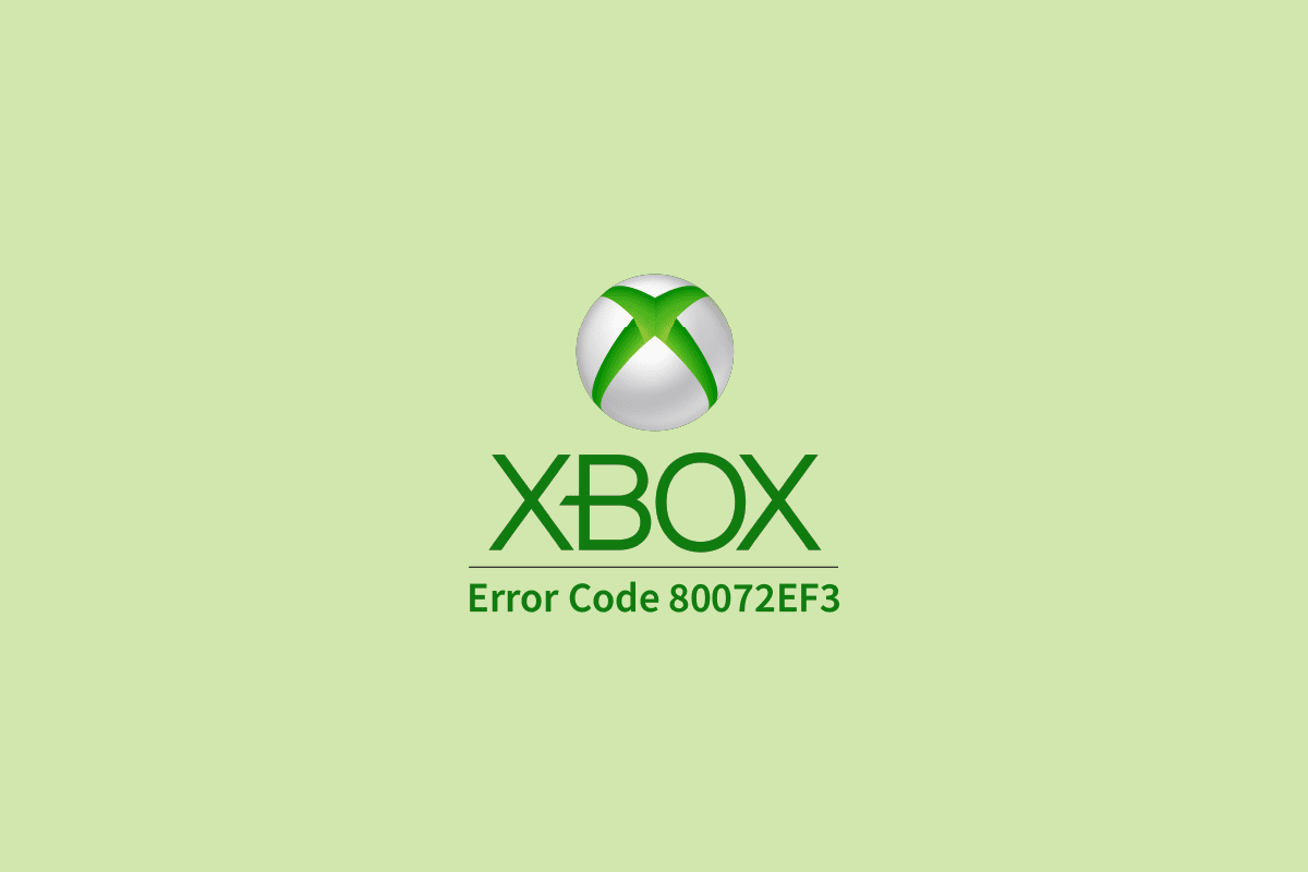 Ayusin ang Xbox Live Error Code 80072EF3