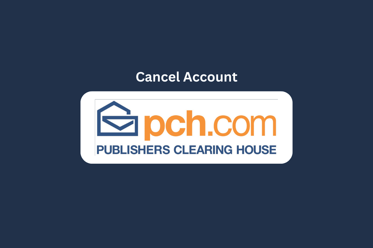 How to Cancel PCH Account