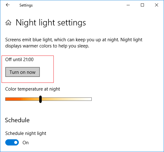 If you need to enable night light feature immediately then under Night light settings click on Turn on now