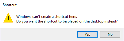 It won't be able to create the shortcut in the above directory, select yes to make shortcut on the desktop