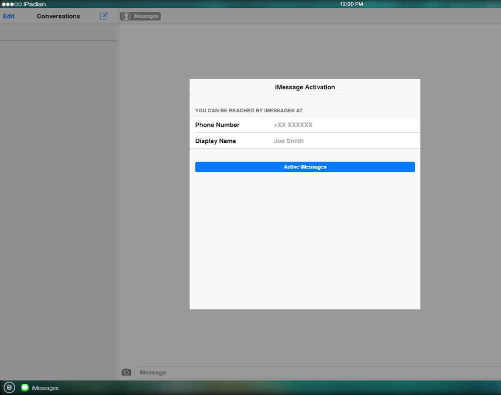 Activate the iMessage app by using your Phone number and Display name then click on the Active iMessages button