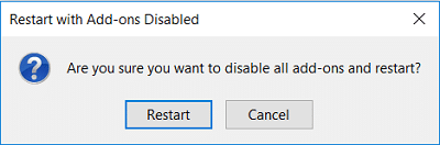 On the popup click on Restart to disable all add-ons
