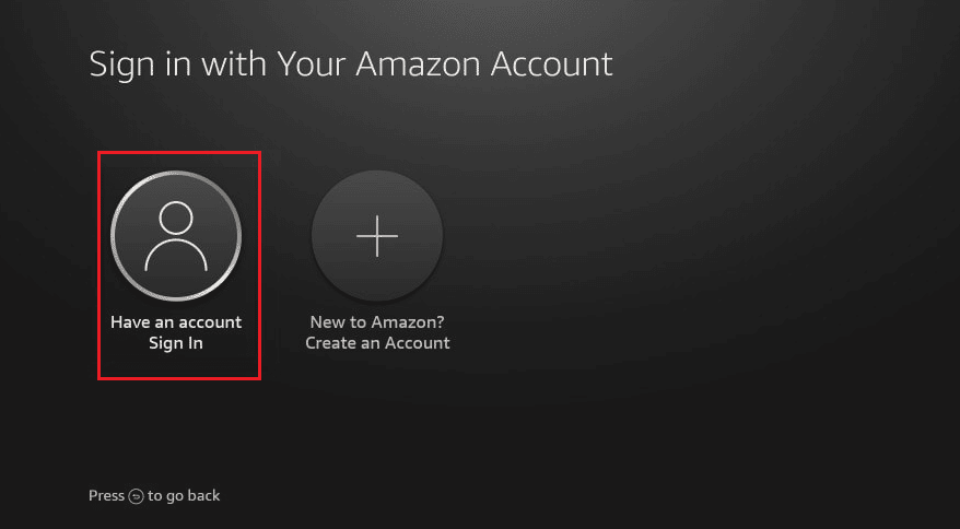 On your Amazon Firestick, select the Have an account Sign in option | What Happens If You Deregister Your Firestick?
