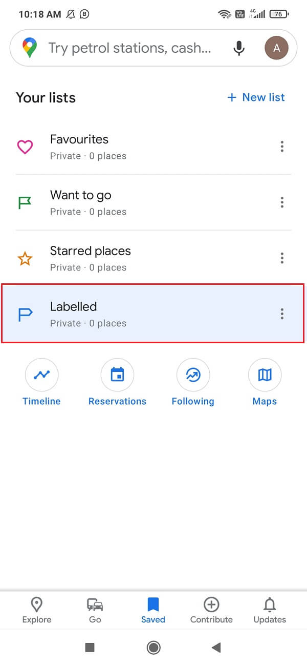 Open Google Maps then tap on Saved then tap on Labelled Under Your lists