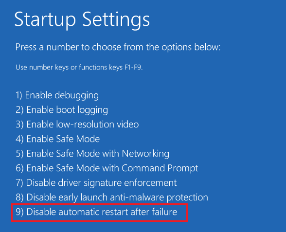 Press F9 or 9 key to select Disable automatic restart after failure